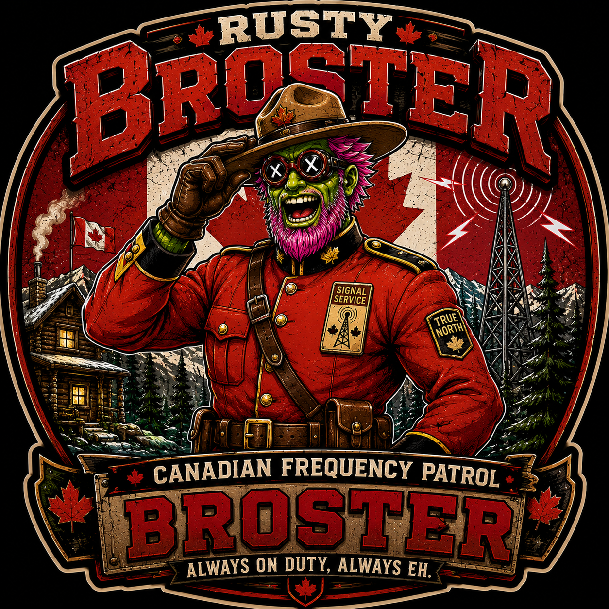 Rusty Broster Canadian Frequency Patrol Broster Always On Duty Always EH Sticker