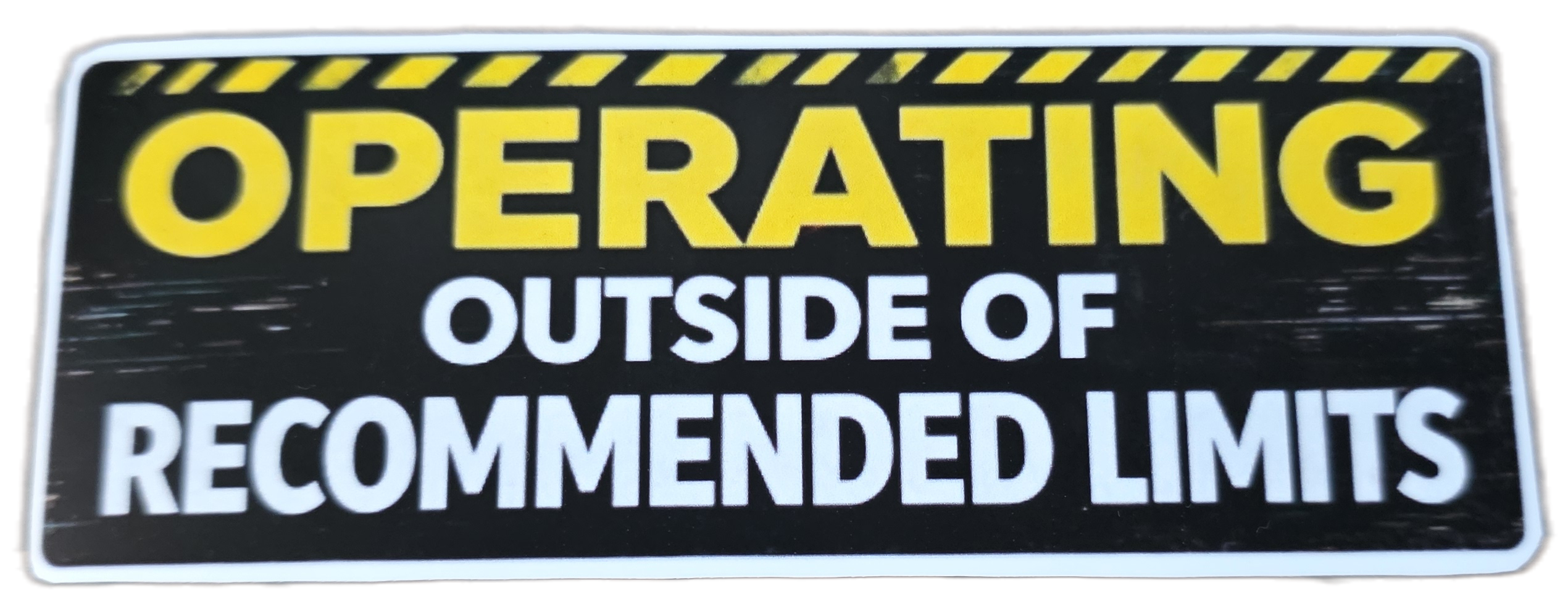 Operating Outside Of Recommended Limits Sticker