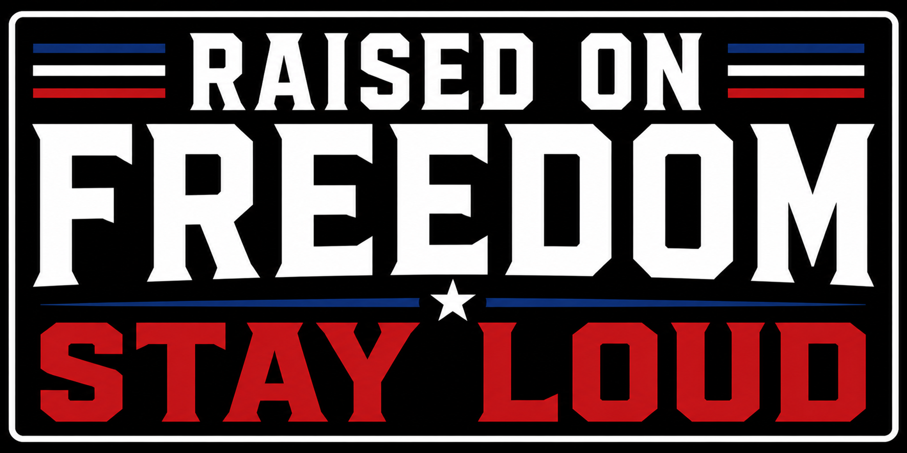 Raised On Freedom Stay Loud Sticker