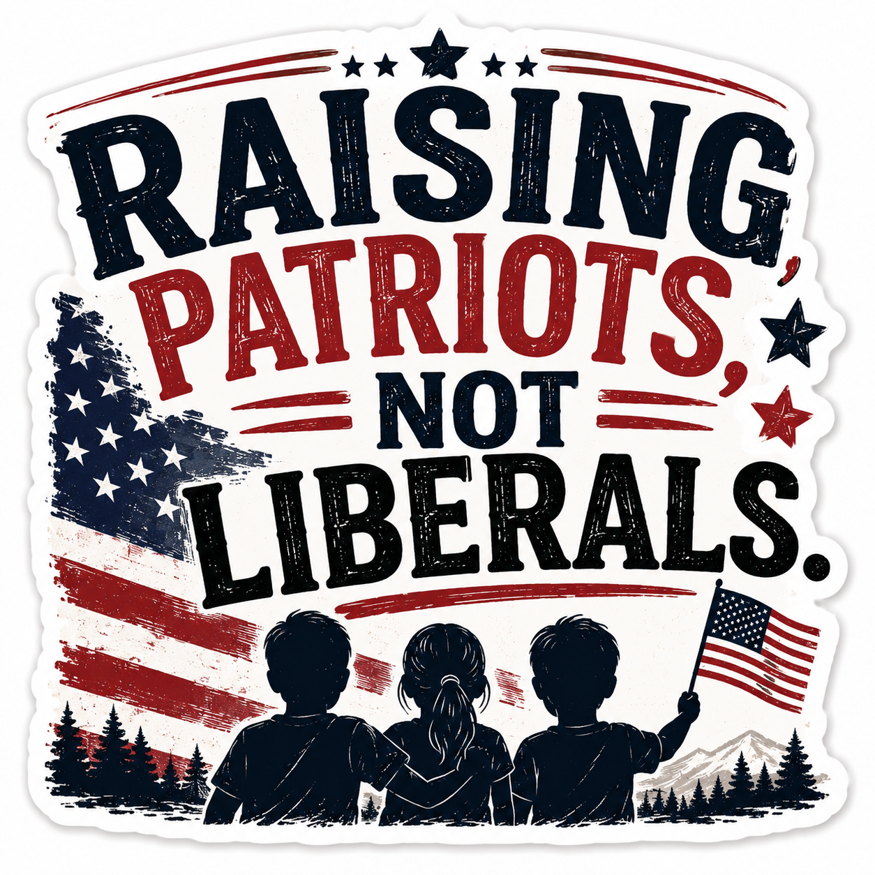 Raising Patriots Not Liberals Sticker