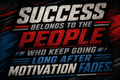 Success Belongs To The People Who Keep Going Long After Motivation Fades Sticker