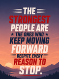 The Strongest People Are The Ones Who Keep Moving Forward Despite Every Reason To Stop Sticker