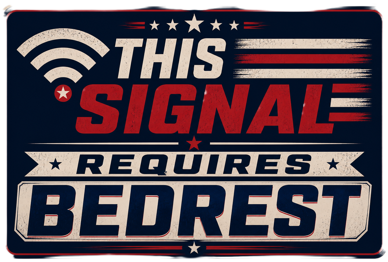This Signal Requires Bedrest Sticker