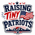 Raising Tiny Patriots Sticker