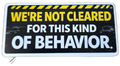 We're Not Cleared For This Kind Of Behavior Sticker
