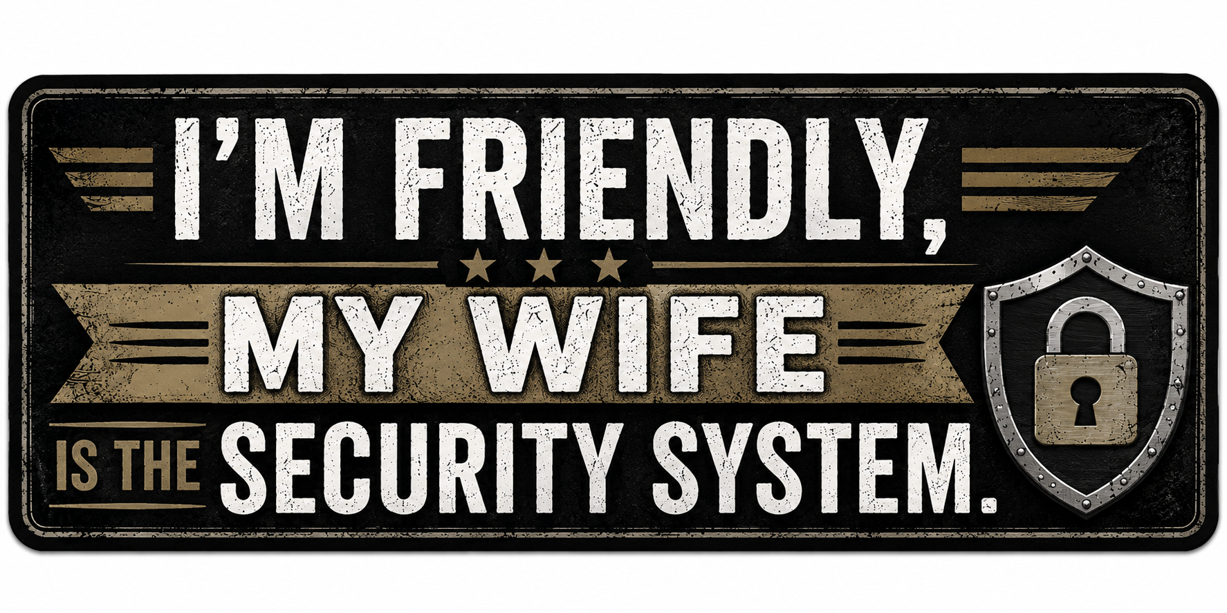 I'm Friendly My Wife Is The Security System Sticker