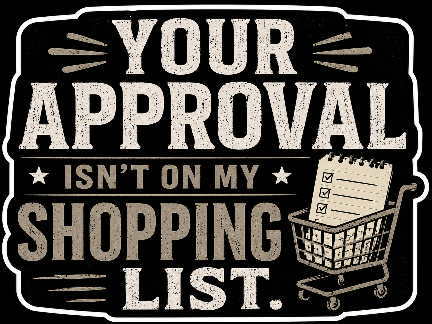 Your Approval Isn't On My Shopping List Sticker