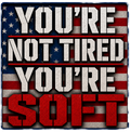 You're Not Tired You're Soft Sticker